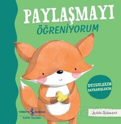 Paylaşmayı Öğreniyorum Duygularım Davranışlarım - İş Bankası Yayınları