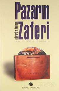 Pazarın Zaferi Ekonomi, Politika ve Medya Üzerine - Pınar Yayınları