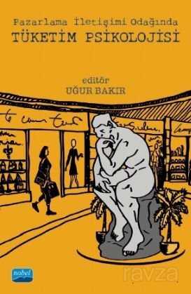 Pazarlama İletişimi Odağında Tüketim Psikolojisi - Nobel Yayın Dağıtım