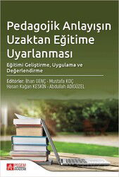 Pedagojik Anlayışın Uzaktan Eğitime Uyarlanması: Eğitimi Geliştirme, Uygulama ve Değerlendirme - Pegem Akademi Yayıncılık
