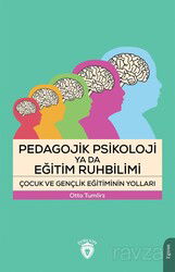 Pedagojik Psikoloji ya da Eğitim Ruhbilimi Çocuk ve Gençlik Eğitiminin Yolları - Dorlion Yayınevi