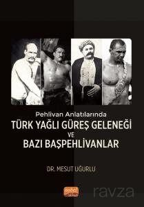 Pehlivan Anlatılarında Türk Yağlı Güreş Geleneği ve Bazı Başpehlivanlar - 1