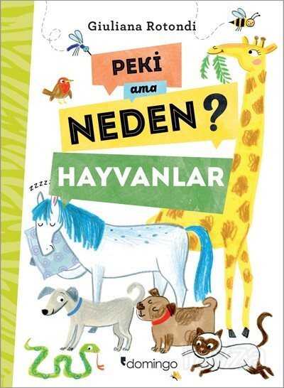 Peki Ama Neden? / Hayvanlar - Domingo Yayınevi Çocuk