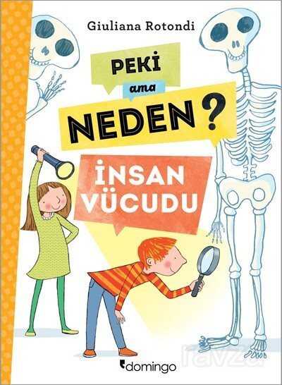 Peki Ama Neden? / İnsan Vücudu - Domingo Yayınevi Çocuk