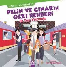 Pelin ve Çınar'ın Gezi Rehberi / İlk Tren Yolculuğu - 1