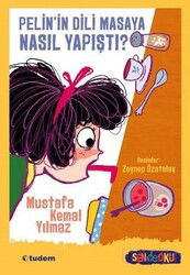 Pelin'in Dili Masaya Nasıl Yapıştı? - Tudem Yayınevi