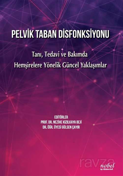 Pelvik Taban Disfonksiyonu Tanı, Tedavi ve Bakımda Hemşirelere Yönelik Güncel Yaklaşımlar - Nobel Tıp Kitabevleri