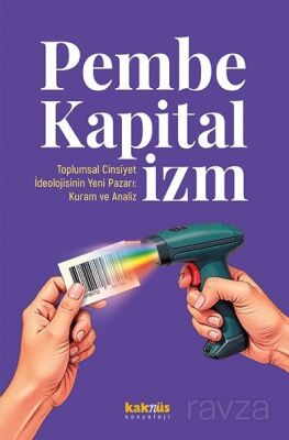 Pembe Kapitalizm Toplumsal Cinsiyet İdeolojisinin Yeni Pazarı: Kuram ve Analiz - 1