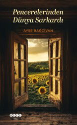 Pencerelerinden Dünya Sarkardı - Hece Yayınları