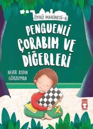 Penguenli Çorabım ve Diğerleri - Öykü Makinesi 6 - Timaş Çocuk Yayınları
