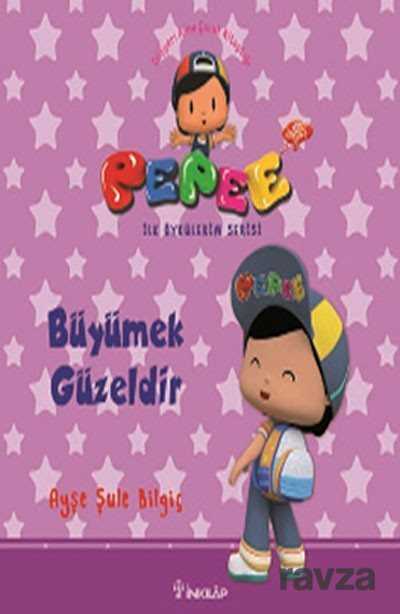 Pepee - Büyümek Güzeldir / İlk Öykülerim Serisi - İnkılap Kitabevi
