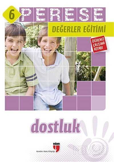 Perese Değerler Eğitimi Öğrenci Çalışma Kitabı 6 / Dostluk - Edam Yayınları