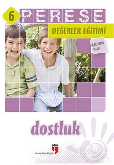 Perese Değerler Eğitimi Öğretmen Kitabı 6 / Dostluk - Edam Yayınları