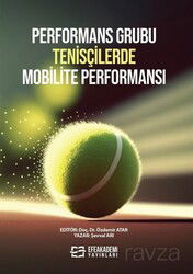 Performans Grubu Tenisçilerde Mobilite Performansı - Efe Akademi Yayınları