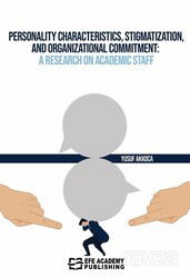 Personality Characteristics, Stigmatization, and Organizational Commitment: A Research on Academic S - Efe Akademi Yayınları