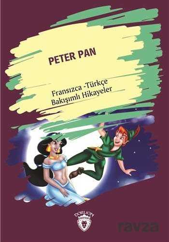 Peter Pan (Peter Pan) Fransızca Türkçe Bakışımlı Hikayeler - Dorlion Yayınevi