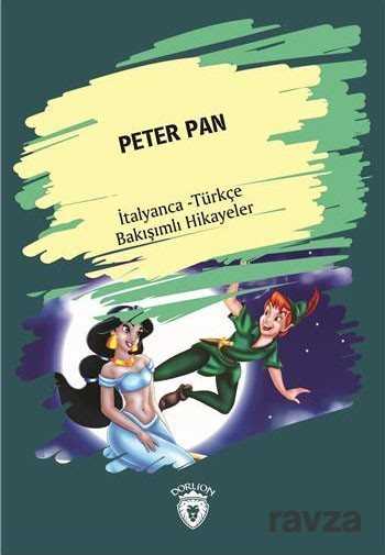 Peter Pan (Peter Pan) İtalyanca Türkçe Bakışımlı Hikayeler - Dorlion Yayınevi