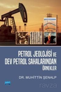 Petrol Jeolojisi ve Dev Petrol Sahalarından Örnekler (Renkli Baskı) - 1