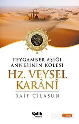 Peygamber Aşığı Annesinin Kölesi Hz. Veysel Karani - Çelik Yayınevi