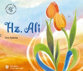 Peygamber Çağının Mutlu Çocukları / Hz. Ali - 1