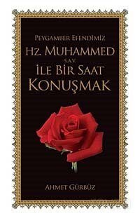 Peygamber Efendimiz Hz. Muhammed (s.a.v) ile Bir Saat Konuşmak - 1