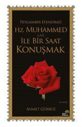 Peygamber Efendimiz Hz. Muhammed (s.a.v.) İle Bir Saat Konuşmak - Ahir Zaman