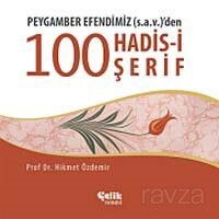 Peygamber Efendimiz (s.a.v.)'den 100 Hadis-i Şerif - Çelik Yayınevi