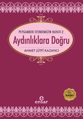Peygamber Efendimizin Hayatı 2 / Aydınlıklara Doğru - 1