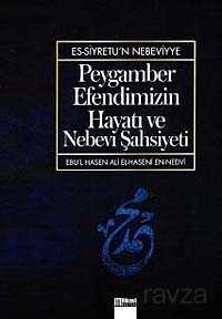 Peygamber Efendimizin Hayatı ve Nebevi Şahsiyeti - Hikmet Neşriyat