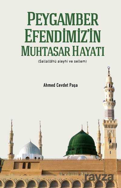 Peygamber Efendimiz'in Muhtasar Hayatı (s.a.s.) (Ciltli) - Çamlıca Basım Yayın