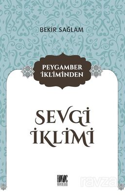 Peygamber İkliminden Sevgi İklimi - 1