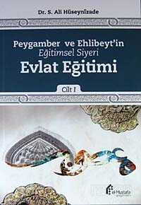 Peygamber ve Ehlibeytin Eğitimsel Siyeri Evlat Eğitimi Cilt:1 - El-Mustafa Yayınları