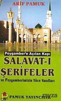 Peygamber'e Açılan Kapı Salavat-ı Şerifeler ve Peygamberimizin Yüce Vasıfları (Dua-084/p10) - 1