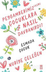 Peygamberimiz (asm) Çocuklara Nasıl Davranırdı? - Timaş Yayınları