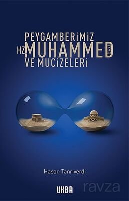 Peygamberimiz Hz.Muhammed (S.A.V) ve Mucizeleri - 1