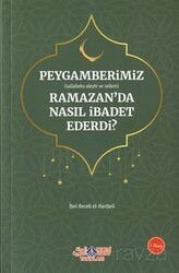 Peygamberimiz (s.a.v.) Ramazan Ayında Nasıl İbadet Ederdi? - Nebevi Hayat Yayınları