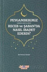 Peygamberimiz (s.a.v.)'in Receb ve Şaban'da Nasıl İbadet Ederdi? - Nebevi Hayat Yayınları