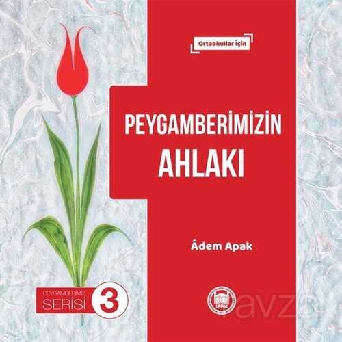 Peygamberimizin Ahlakı - M.Ü. İlahiyat Fak. Vakfı Yayınları