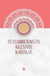 Peygamberimizin Ailesinde Kadınlar - Diyanet Vakfı Yayınları