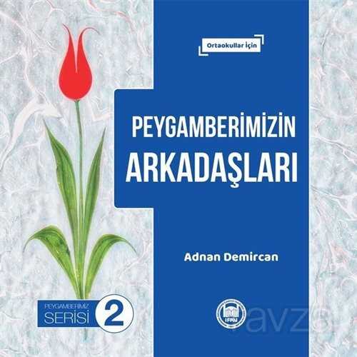 Peygamberimizin Arkadaşları - M.Ü. İlahiyat Fak. Vakfı Yayınları