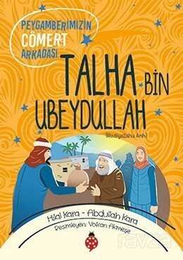 Peygamberimizin Cömert Arkadaşı Talha Bin Ubeydullah - 1