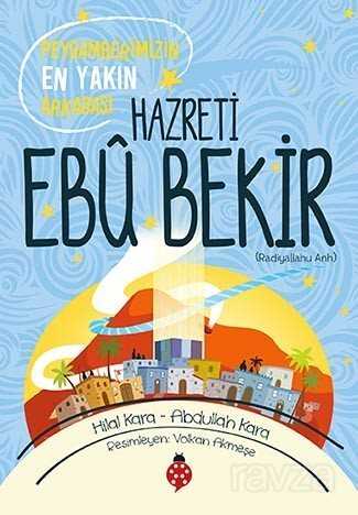 Peygamberimizin En Yakın Arkadaşı Hazreti Ebu Bekir - Uğurböceği Yayınları