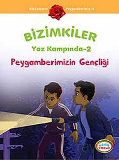 Peygamberimizin Gençliği / Bizimkiler Yaz Kampında -2 - İnkılab Yayınları