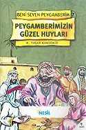 Peygamberimizin Güzel Huyları / Beni Seven Peygamberim 7 - Nesil Çocuk Yayınları