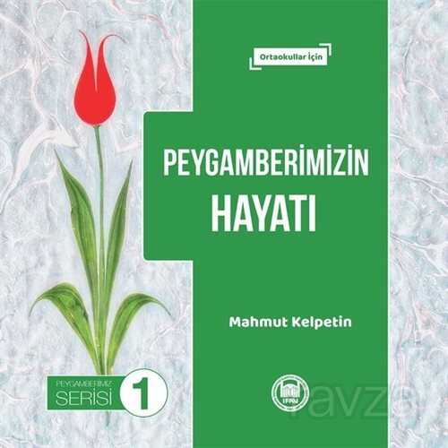 Peygamberimizin Hayatı - M.Ü. İlahiyat Fak. Vakfı Yayınları