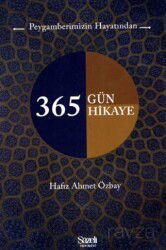 Peygamberimizin Hayatından 365 Güne Hikaye - Şazeli Yayınevi