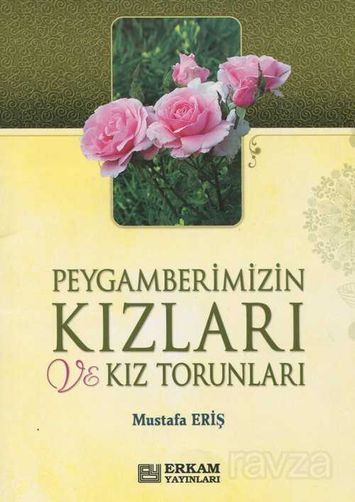 Peygamberimizin Kızları ve Kız Torunları - Erkam Yayınları
