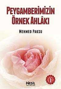 Peygamberimizin Örnek Ahlakı - Nesil Yayınları