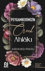 Peygamberimizin Örnek Ahlakı - Nesil Yayınları