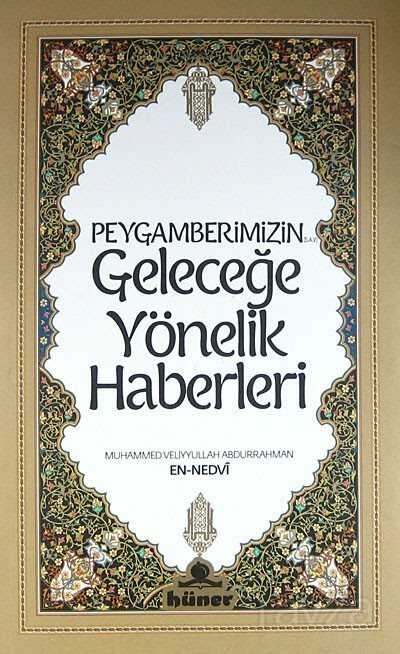 Peygamberimizin (s.av.) Geleceğe Yönelik Haberleri - Hüner Yayınevi (Konya)